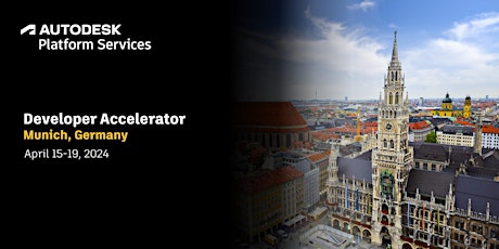 Autodesk Platform Services Accelerator,  Munich (April 15-19, 2024)