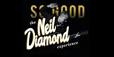 Hauptbild für So Good! The Neil Diamond Experience