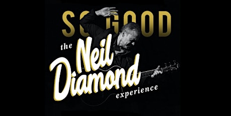 So Good! The Neil Diamond Experience