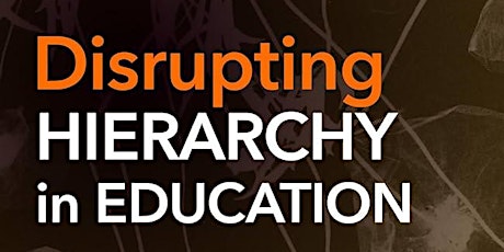Disrupting Hierarchy in Education - Book Launch at Teachers College