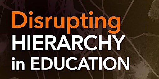 Image principale de Disrupting Hierarchy in Education - Book Launch at Teachers College