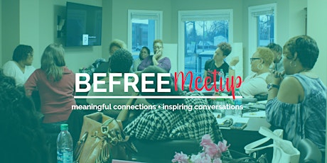 BeFree Meetup | Meaningful Connections + Inspiring Conversations  primary image