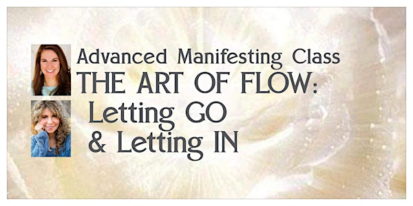 Advanced Manifesting Class – THE ART OF FLOW