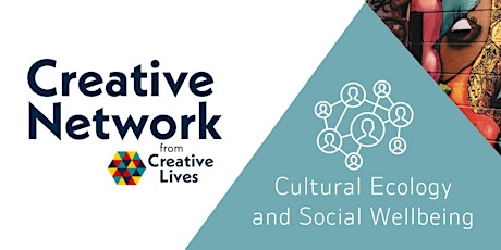 Creative Network: Cultural Ecology and Social Wellbeing primary image