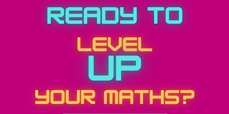 Level Up Your Maths!  Take the first step to improve your Numeracy.