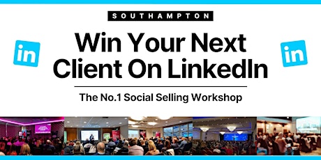 Win Your Next Client on LinkedIn - SOUTHAMPTON