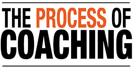 The Process of Coaching - June 9 or June 10
