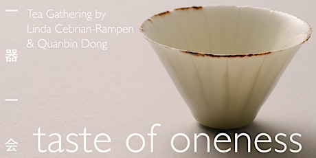 TASTE OF ONENESS | Tea Gathering by Linda Cebrian-Rampen and Quanbin Dong primary image