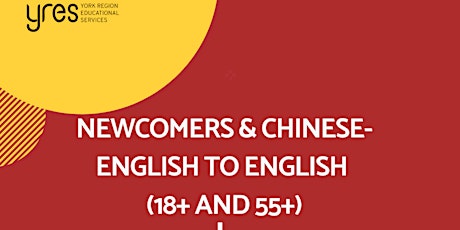 Newcomers & Chinese-english to English  (18+ and 55+)