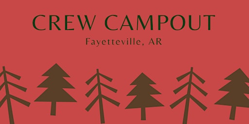 Hauptbild für Crew Campout - Fayetteville, AR