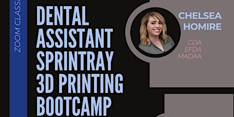 Dental Assistant 3D Printing SprintRay  BootCamp