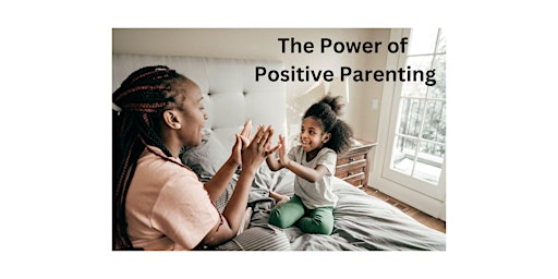 Hauptbild für The Power of Positive Parenting Seminar