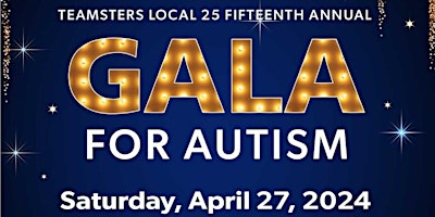 Primaire afbeelding van Teamsters Local 25 15th Annual Autism Gala -April 27, 2024