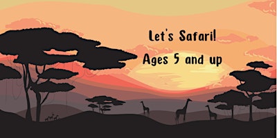 Primaire afbeelding van Let's Safari! (Ages 5 and up)