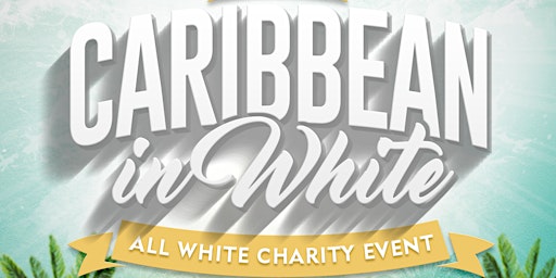 Image principale de 9th Annual Caribbean in White~ All White Caribbean Event