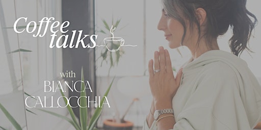 Image principale de Coffee Talks - A guided conversation with Bianca