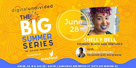 digitalundivided Presents The BIG Summer Series (Co-hosted by Launch Pad) primary image