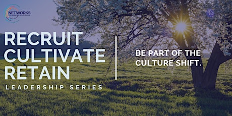 Recruit, Cultivate, Retain Leadership Series