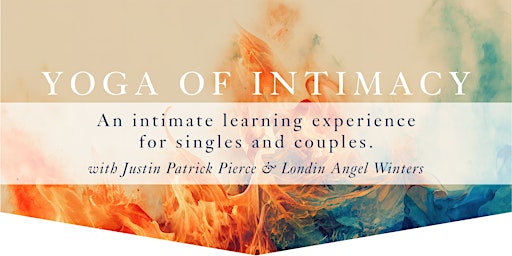Primaire afbeelding van Yoga of Intimacy, Coed Weekend Intensive w/ Pierce & Winters (SOLD OUT!)