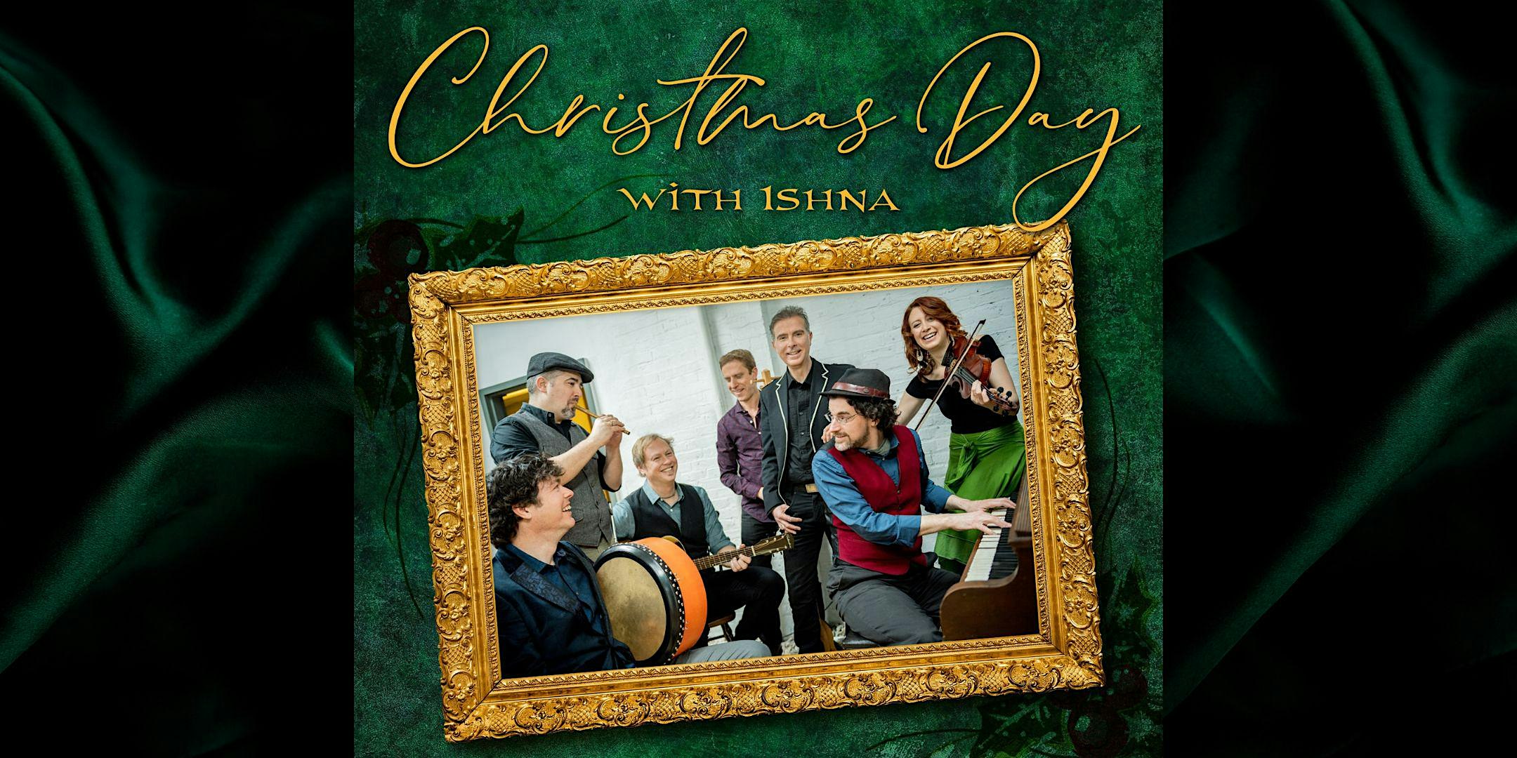 An Irish Christmas Day with Ishna ft. Irish Tenor Ciaran Nagle & Tara Novak