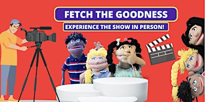 Imagem principal de FETCH THE GOODNESS!! Experience the show LIVE and in person!