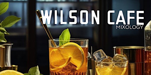 Wilson Cafe Mixology Class primary image