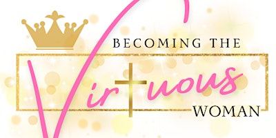 Image principale de Becoming The Virtuous Woman Enrichment Brunch