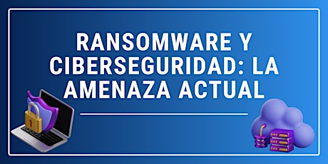 Ransomware y Ciberseguridad: La Amenaza Actual primary image