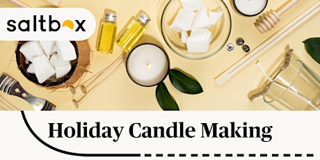 Ecommerce Entrepreneur Holiday Candle Making & Mixer by Saltbox Alexandria primary image