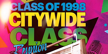 Image principale de CLASS OF 1998 CITYWIDE CLASS REUNION