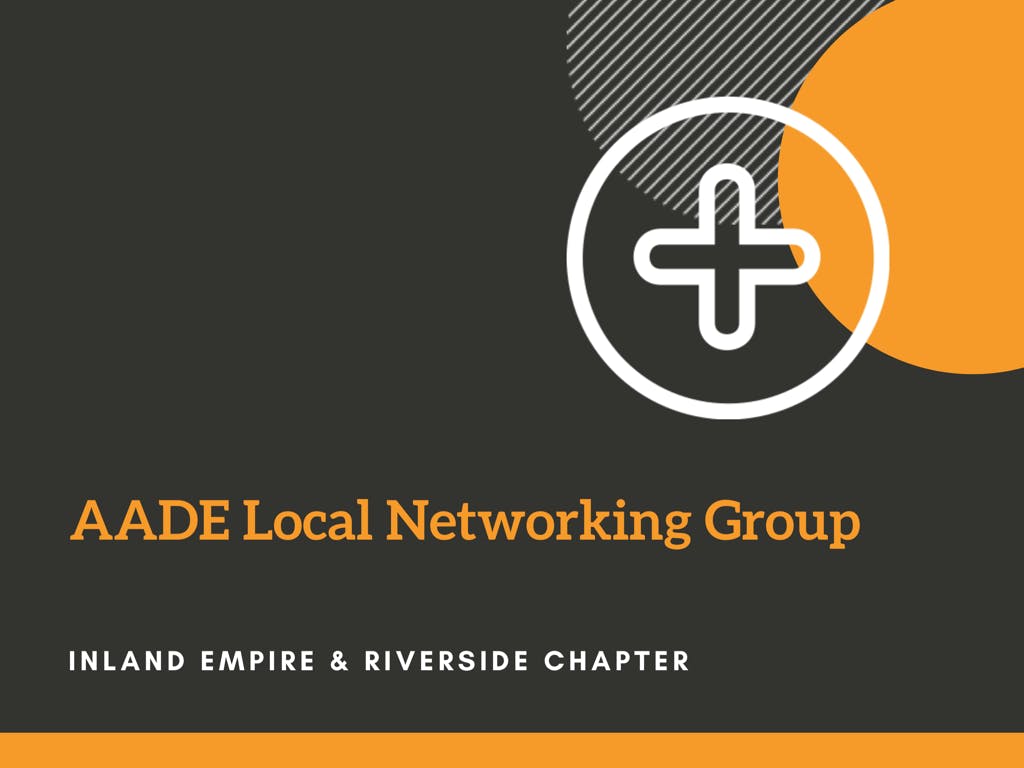 AADE Inland Empire/Riverside Local Networking Group Meeting