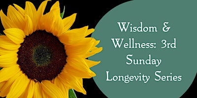 Primaire afbeelding van Wisdom & Wellness: 3rd Sunday Longevity Series