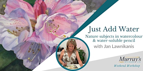 Just Add Water: Nature subjects in Watercolour with Jan Lawnikanis (2 days)