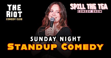 The Riot presents Sunday Night Standup Comedy "Spill The Tea" primary image