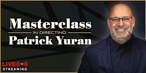 Imagem principal do evento Masterclass in Directing with...Patrick Yuran (Livestream)