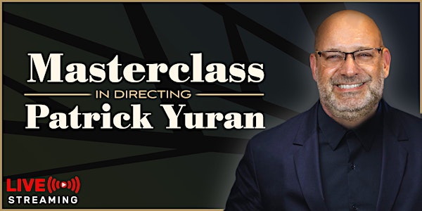 Masterclass in Directing with...Patrick Yuran (Livestream)