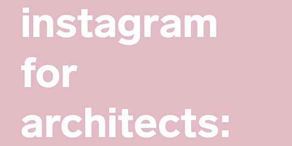 INSTAGRAM FOR ARCHITECTS: the definitive strategy