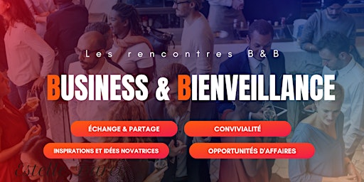 Les B&B : Le Networking Des Entrepreneurs Bienveillants primary image
