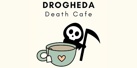 Drogheda Death Cafe #8 primary image