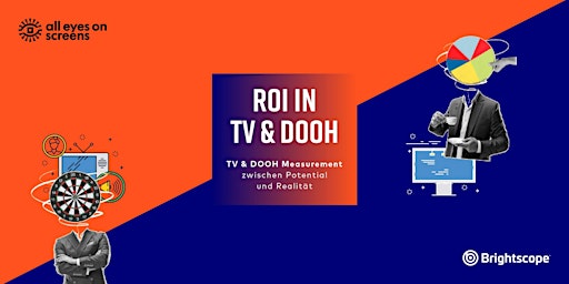 ROI IN  TV & DOOH – Measurement  zwischen Potential  und Realität primary image