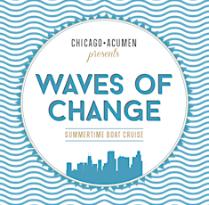 Chicago+Acumen WAVES OF CHANGE Summer Boat Party primary image