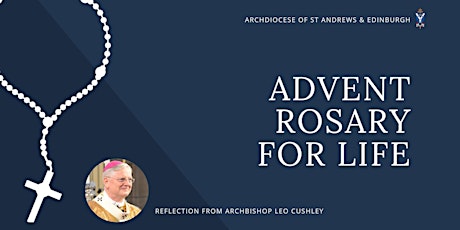 Hauptbild für Advent Rosary for Life - 4 December - with Archbishop Cushley