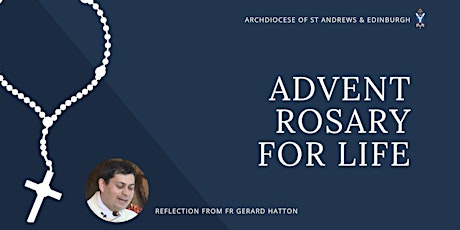 Image principale de Advent Rosary for Life - 11 December - with Fr Gerard Hatton