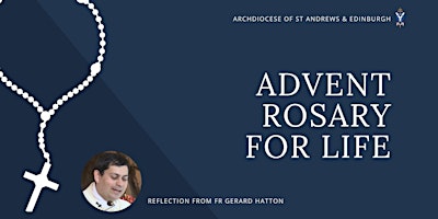 Immagine principale di Advent Rosary for Life - 11 December - with Fr Gerard Hatton 