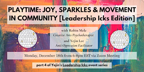 Play Time: Joy, Sparkles & Movement in Community: Leadership Icks Edition! primary image