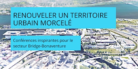 Colloque | Renouveler un territoire urbain morcelé primary image