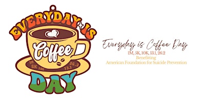 Primaire afbeelding van Everyday is Coffee Day 1M 5K 10K 13.1 26.2-Save $2