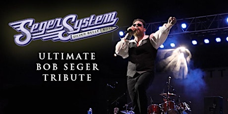 Seger System - The Ultimate Bob Seger Tribute