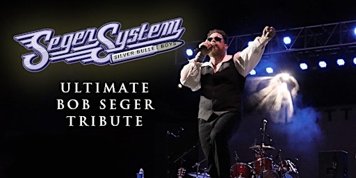 Imagem principal do evento Seger System - The Ultimate Bob Seger Tribute