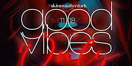 Good Vibes Only Saturdays @ Skinny Cantina Vibes, Food, Drinks,Hookah